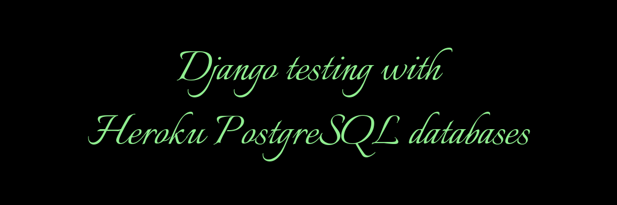 Testing Django in Heroku